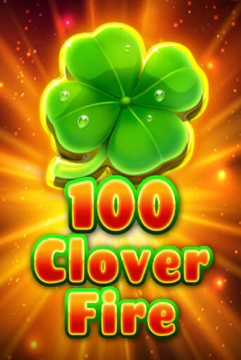 100 Clover Fire Играть бесплатно в слот | Вулкан Победа