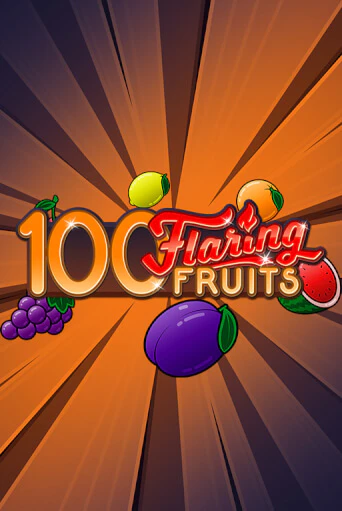 100 Flaring Fruits Играть бесплатно в слот | Вулкан Победа