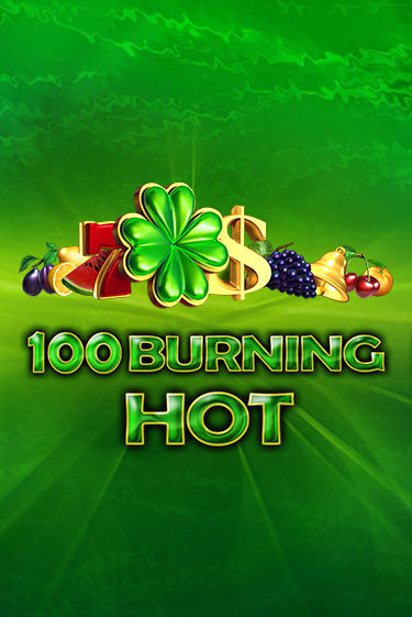 100 Burning Hot Играть бесплатно в слот | Вулкан Победа