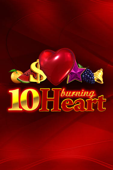 10 Burning Heart Играть бесплатно в слот | Вулкан Победа