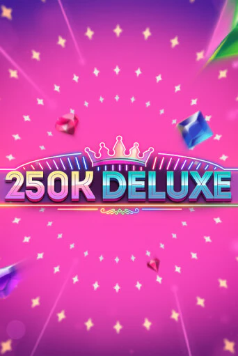 250k Deluxe Играть бесплатно в слот | Вулкан Победа