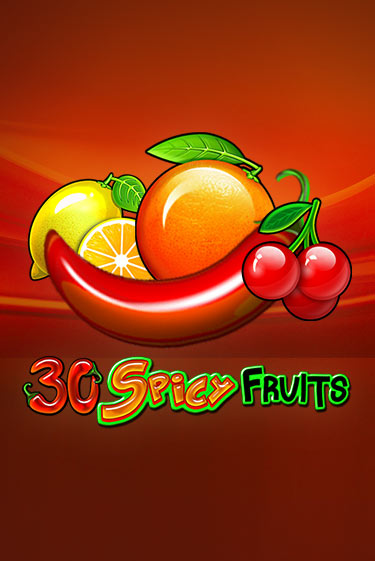 30 Spicy Fruits Играть бесплатно в слот | Вулкан Победа