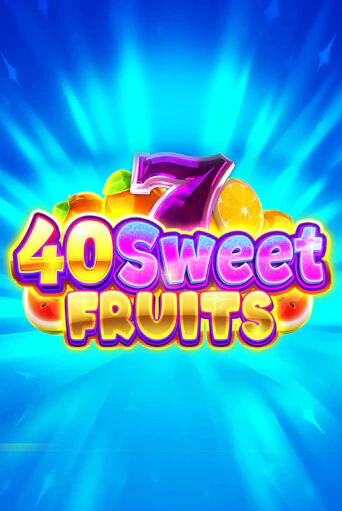 40 Sweet Fruits Играть бесплатно в слот | Вулкан Победа
