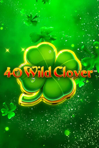 40 Wild Clover Играть бесплатно в слот | Вулкан Победа
