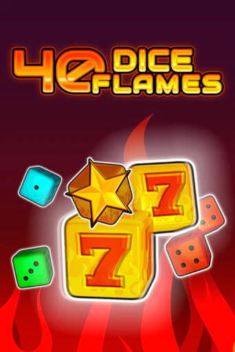 40 Dice Flames   Играть бесплатно в слот | Вулкан Победа