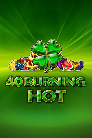 40 Burning Hot Играть бесплатно в слот | Вулкан Победа