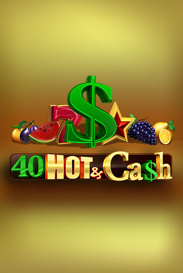 40 Hot & Cash Играть бесплатно в слот | Вулкан Победа