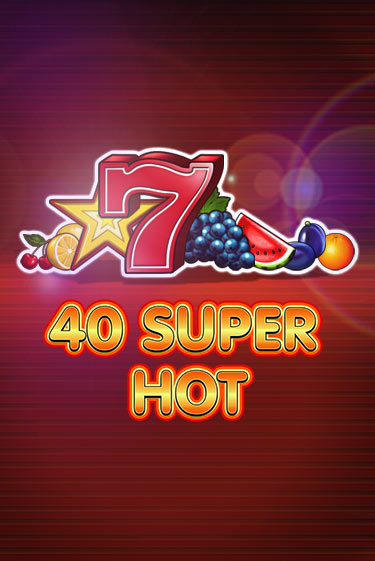 40 Super Hot Играть бесплатно в слот | Вулкан Победа