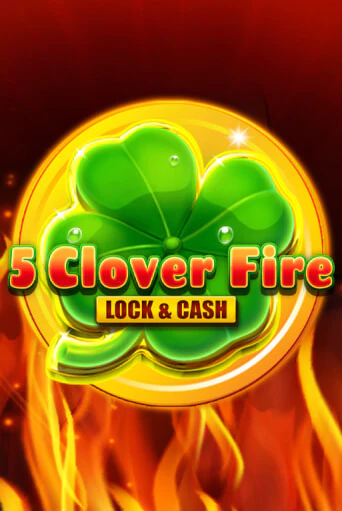 5 Clover Fire Lock & Cash Играть бесплатно в слот | Вулкан Победа