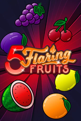 5 Flaring Fruits Играть бесплатно в слот | Вулкан Победа