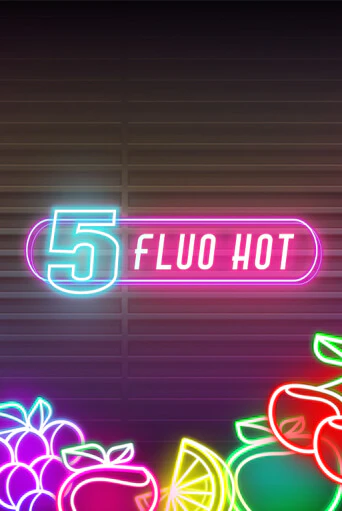 5 Fluo Hot Играть бесплатно в слот | Вулкан Победа