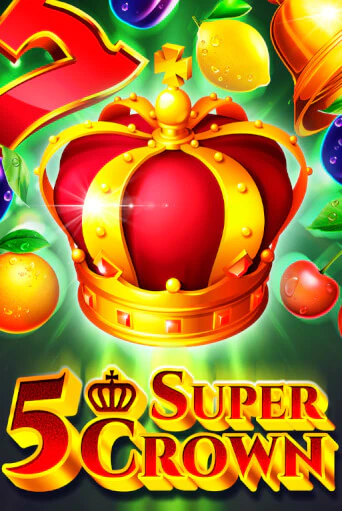 5 Super Crown Играть бесплатно в слот | Вулкан Победа