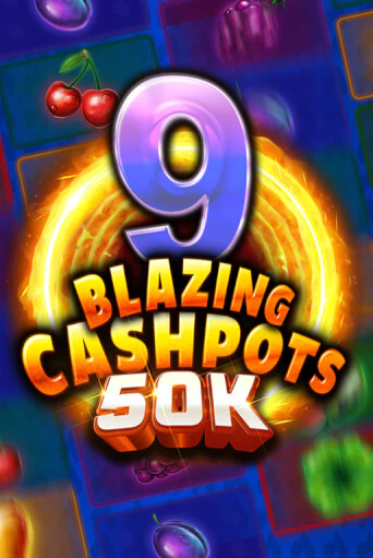 9 Blazing Cashpots 50K Играть бесплатно в слот | Вулкан Победа