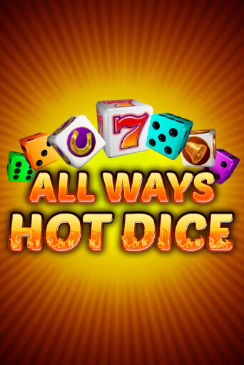 All Ways Hot Dice Играть бесплатно в слот | Вулкан Победа