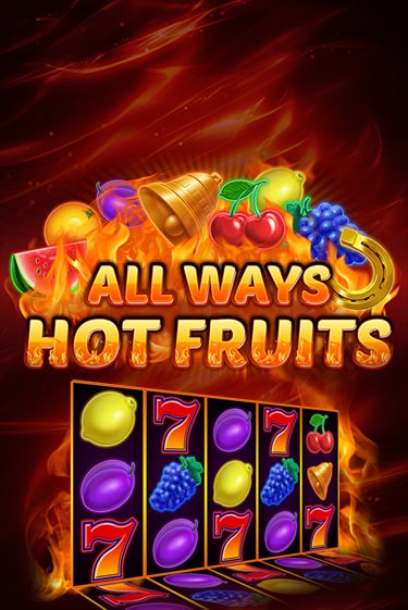 All Ways Hot Fruits Играть бесплатно в слот | Вулкан Победа