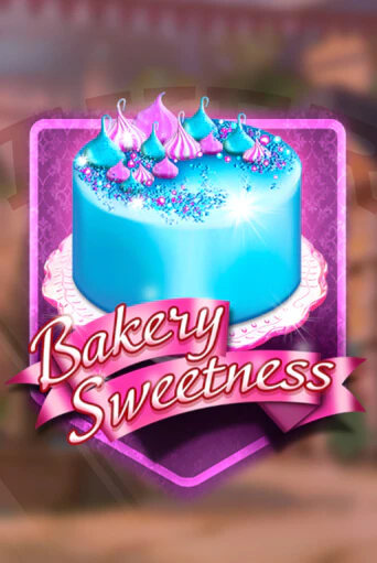 Bakery Sweetness Играть бесплатно в слот | Вулкан Победа
