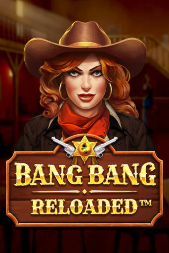 Bang Bang Reloaded Играть бесплатно в слот | Вулкан Победа