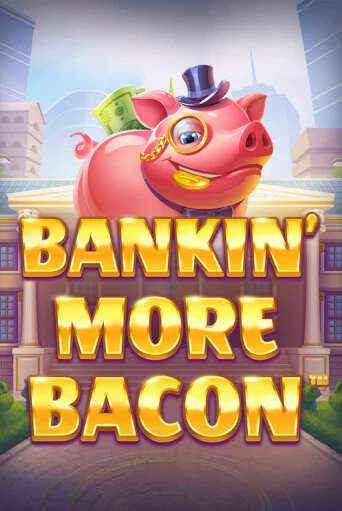 Bankin’ More Bacon Играть бесплатно в слот | Вулкан Победа