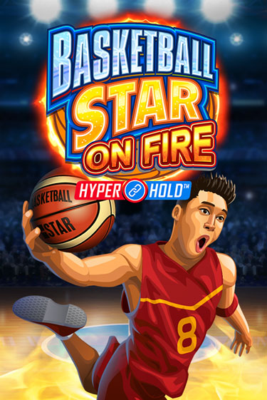 Basketball Star on Fire Играть бесплатно в слот | Вулкан Победа