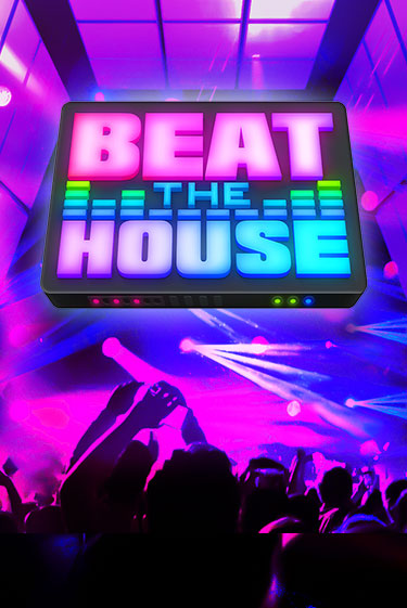 Beat The House Играть бесплатно в слот | Вулкан Победа