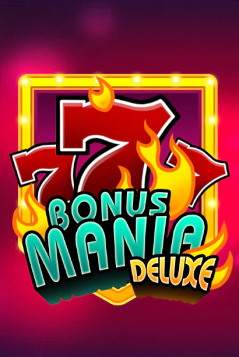 Bonus Mania Deluxe Играть бесплатно в слот | Вулкан Победа