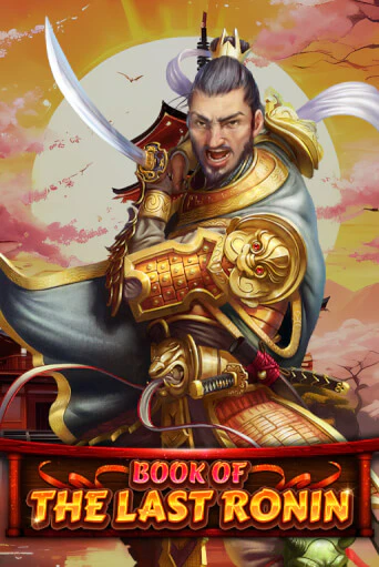 Book Of The Last Ronin Играть бесплатно в слот | Вулкан Победа