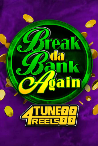 Break Da Bank Again 4Tune Reels Играть бесплатно в слот | Вулкан Победа