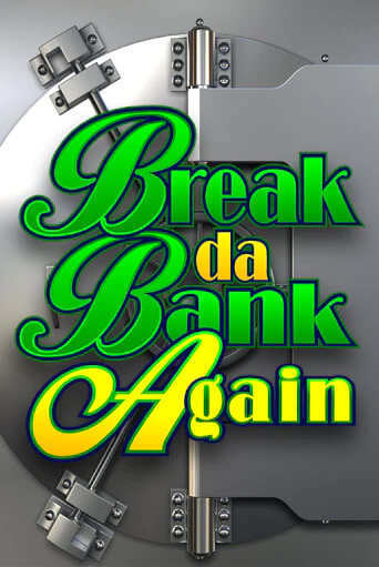 Break Da Bank Again Играть бесплатно в слот | Вулкан Победа