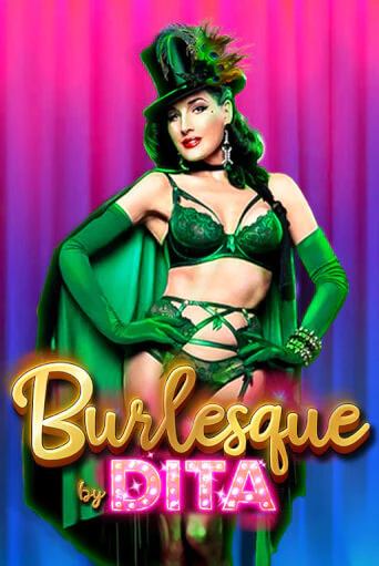 Burlesque by Dita Играть бесплатно в слот | Вулкан Победа