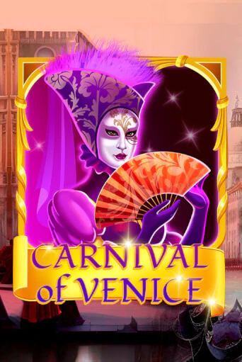 Carnival Of Venice Играть бесплатно в слот | Вулкан Победа