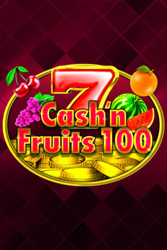 Cash'n Fruits 100 Играть бесплатно в слот | Вулкан Победа