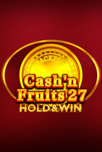 Cash'n Fruits 27 Hold And Win Играть бесплатно в слот | Вулкан Победа