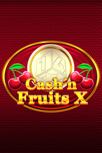 Cash'n Fruits X Играть бесплатно в слот | Вулкан Победа