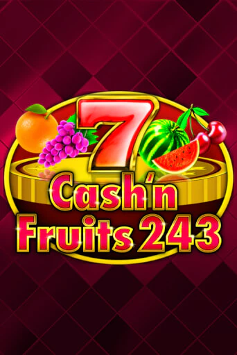 Cash'n Fruits 243 Играть бесплатно в слот | Вулкан Победа