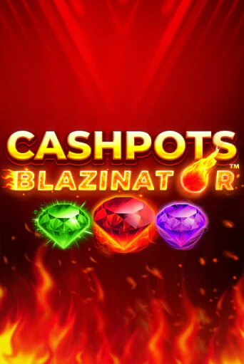 Cashpots Blazinator Играть бесплатно в слот | Вулкан Победа