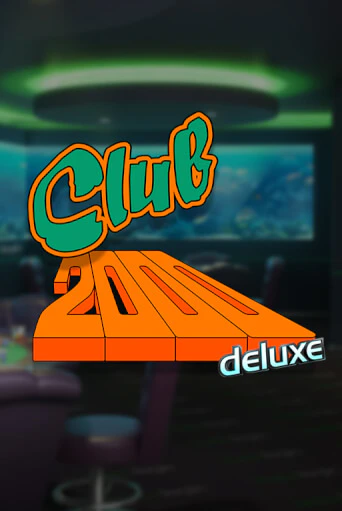Club 2000 Deluxe Играть бесплатно в слот | Вулкан Победа