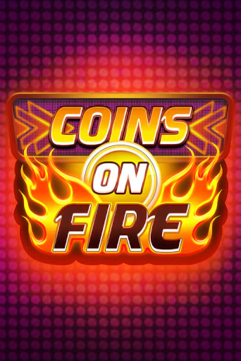 Coins on Fire Играть бесплатно в слот | Вулкан Победа