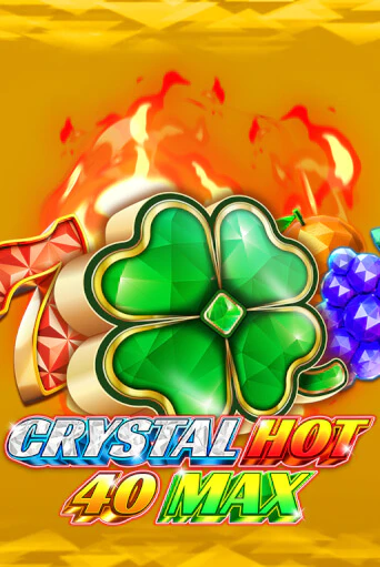 Crystal Hot 40 Max Играть бесплатно в слот | Вулкан Победа