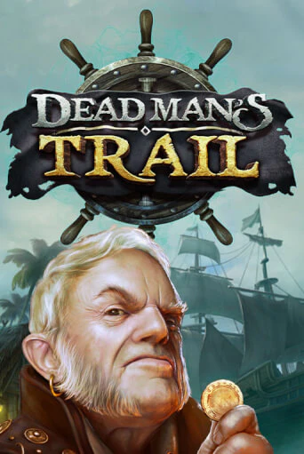Dead Man's Trail Играть бесплатно в слот | Вулкан Победа
