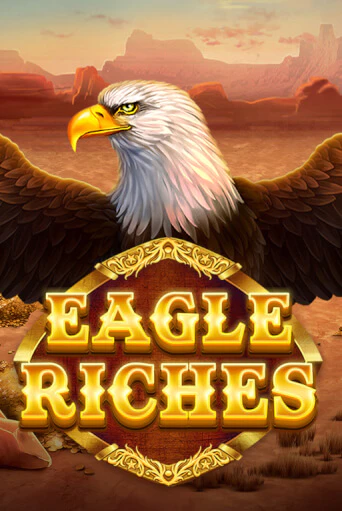 Eagle Riches Играть бесплатно в слот | Вулкан Победа