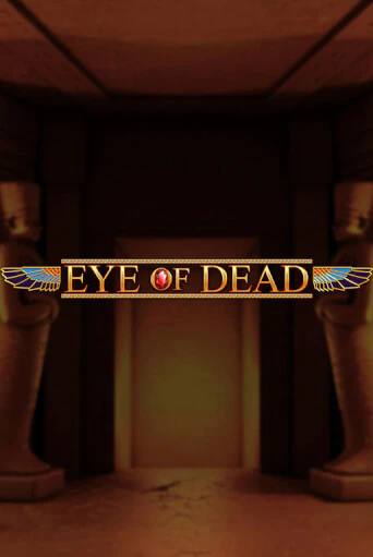 Eye of Dead Играть бесплатно в слот | Вулкан Победа