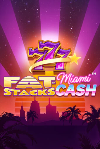 FatStacks Miami Cash Играть бесплатно в слот | Вулкан Победа