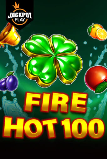 Fire Hot 100 Jackpot Play Играть бесплатно в слот | Вулкан Победа