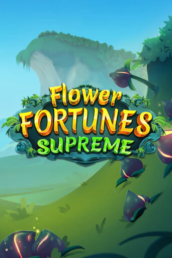 Flower Fortunes Supreme Играть бесплатно в слот | Вулкан Победа