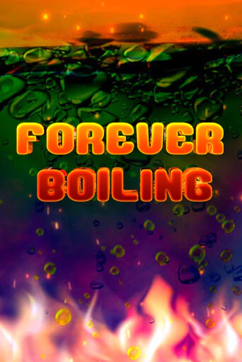Forever Boiling Играть бесплатно в слот | Вулкан Победа