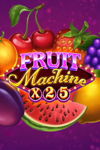 Fruit Machine x25 Играть бесплатно в слот | Вулкан Победа