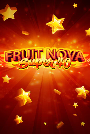 Fruit Super Nova 40 Играть бесплатно в слот | Вулкан Победа