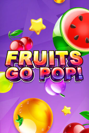 Fruits Go Pop! Играть бесплатно в слот | Вулкан Победа