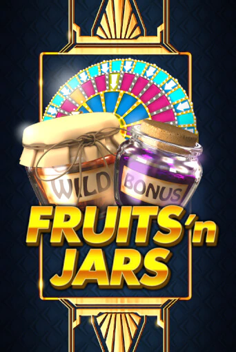 Fruits´n Jars Играть бесплатно в слот | Вулкан Победа