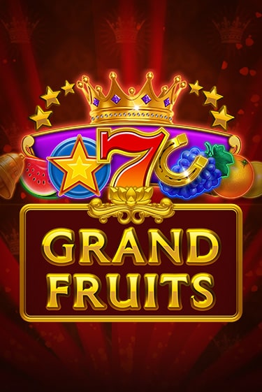 Grand Fruits Играть бесплатно в слот | Вулкан Победа